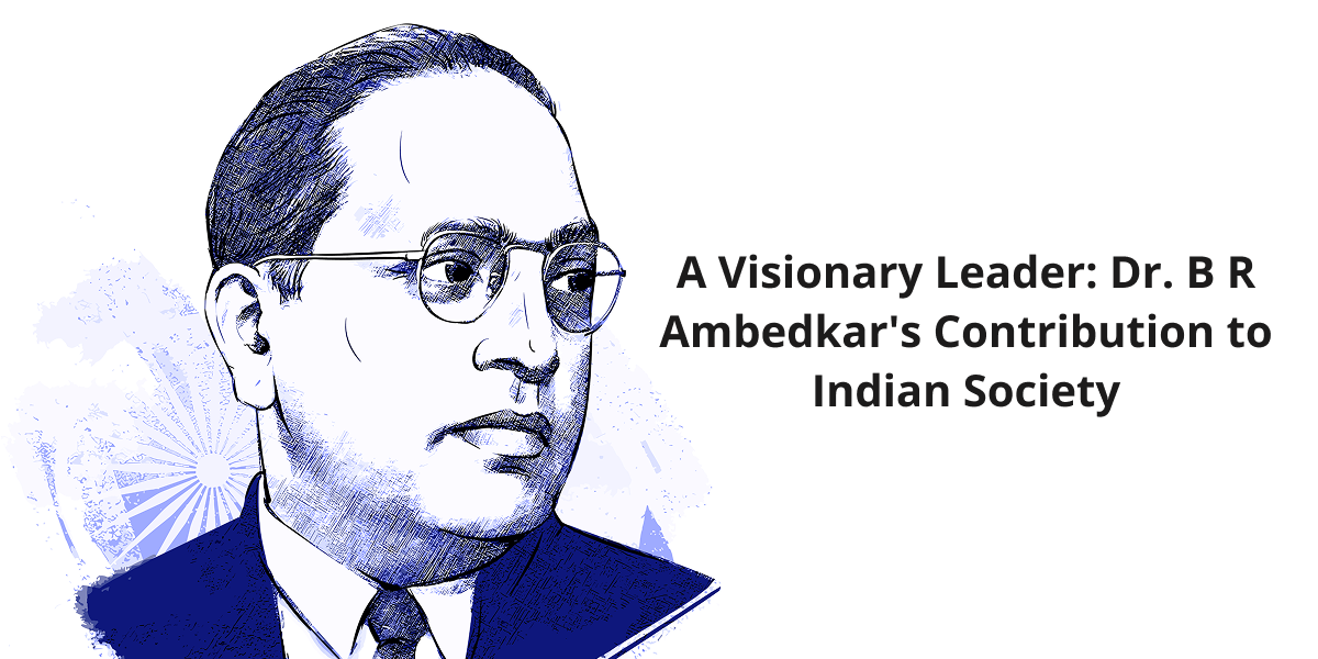 Dr. B R Ambedkar Contribution to Indian Society
