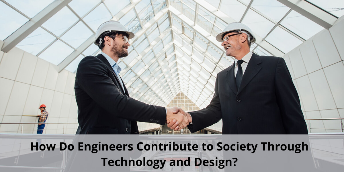 How Do Engineers Contribute to Society
